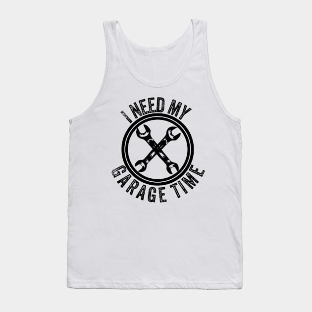 I need my garage time Tank Top by Sloop